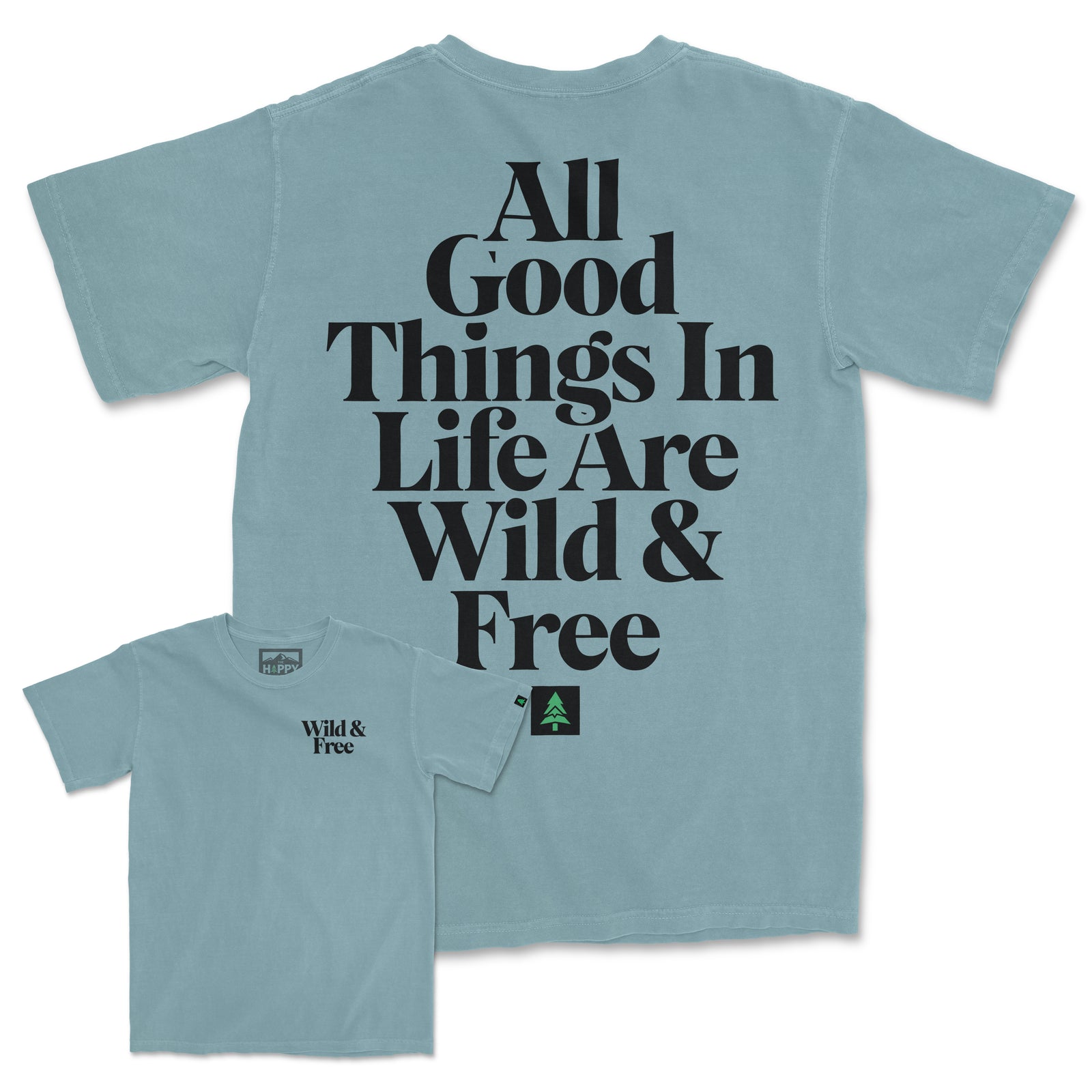 All Good Things Are Wild & Free Back Print Pigment-Dyed Tee - The Happy Clothing Company