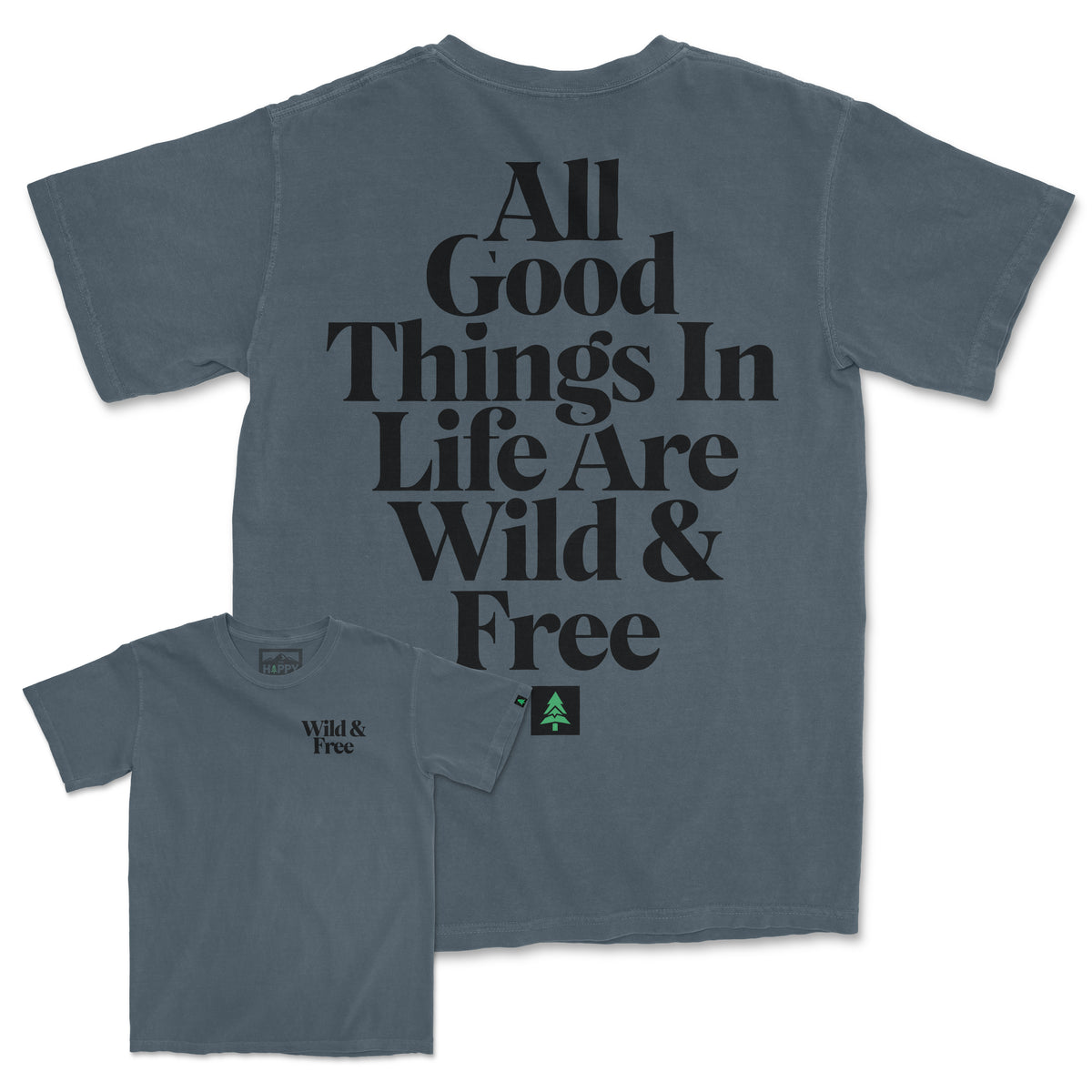 All Good Things Are Wild & Free Back Print Pigment-Dyed Tee - The Happy Clothing Company