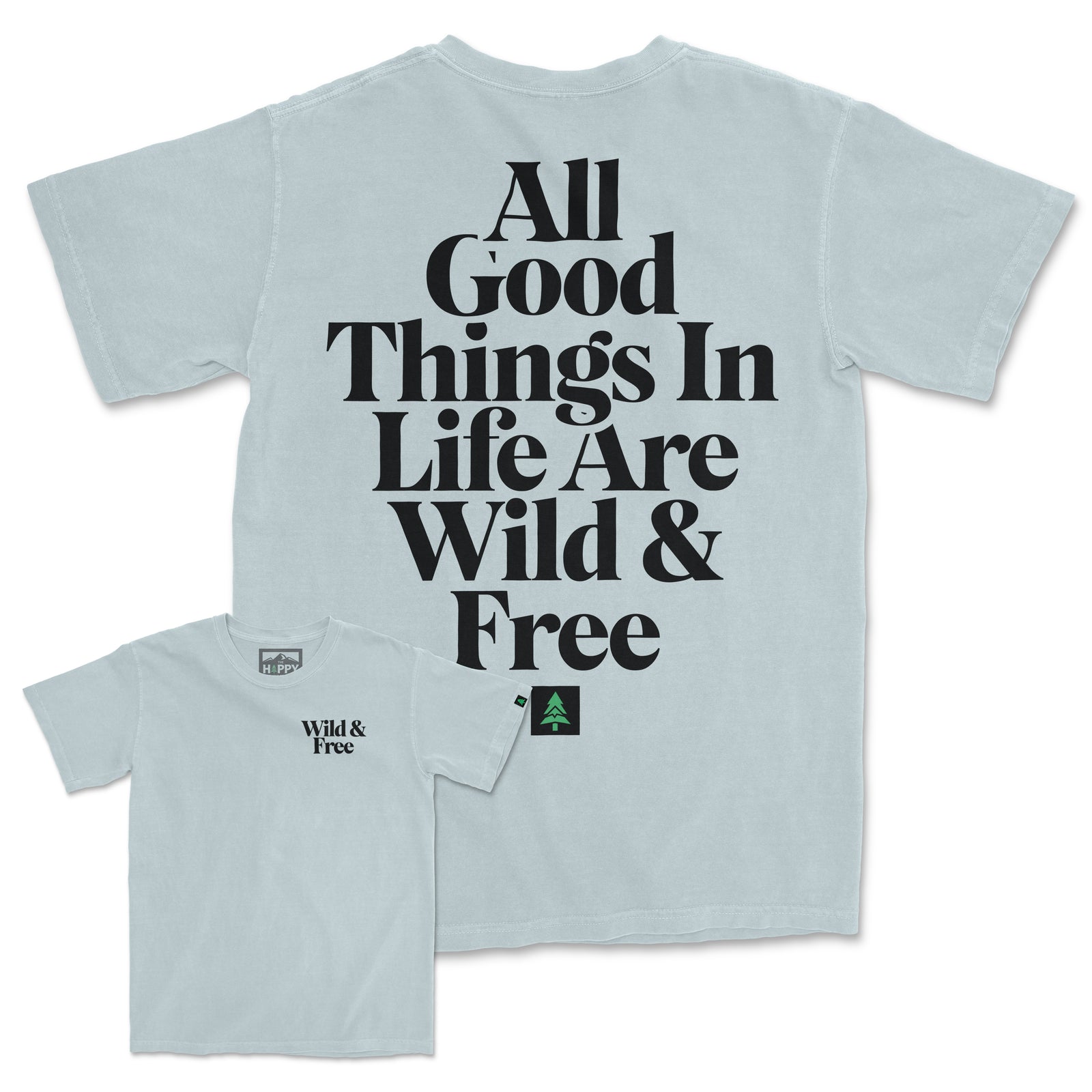 All Good Things Are Wild & Free Back Print Pigment-Dyed Tee - The Happy Clothing Company