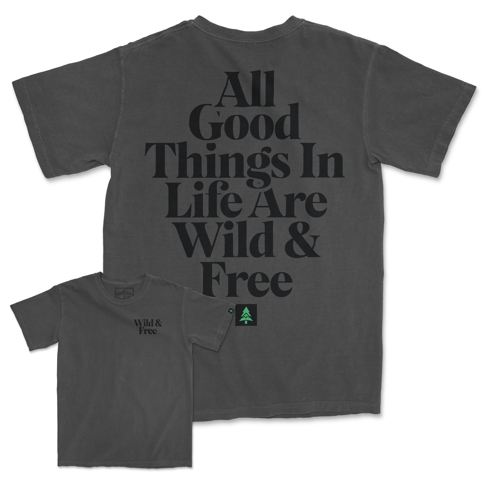 All Good Things Are Wild & Free Back Print Pigment-Dyed Tee - The Happy Clothing Company