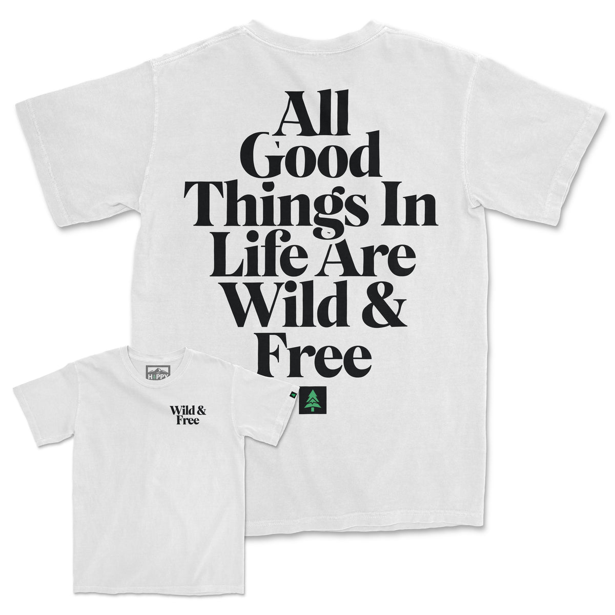 All Good Things Are Wild & Free Back Print Pigment-Dyed Tee - The Happy Clothing Company
