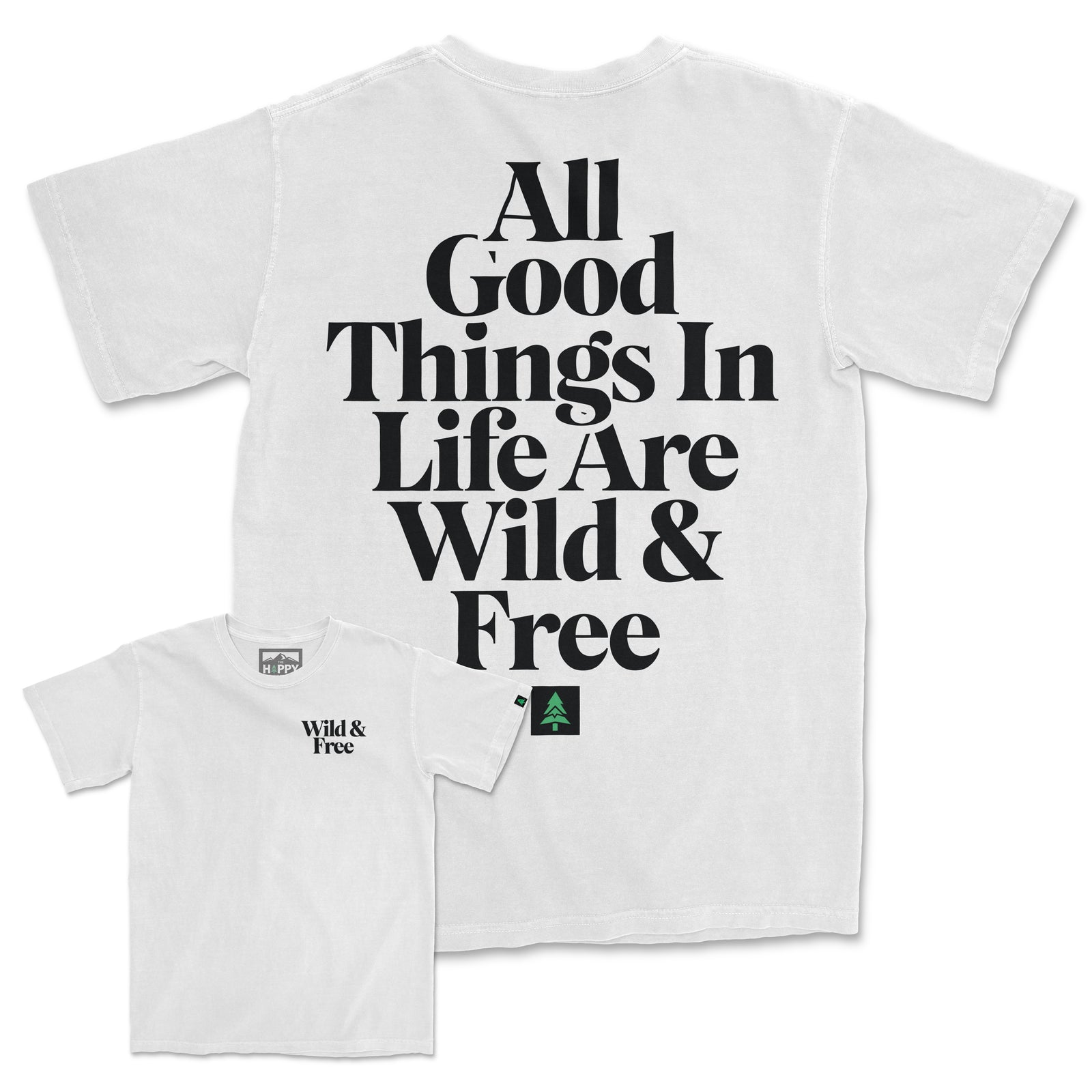 All Good Things Are Wild & Free Back Print Pigment-Dyed Tee - The Happy Clothing Company