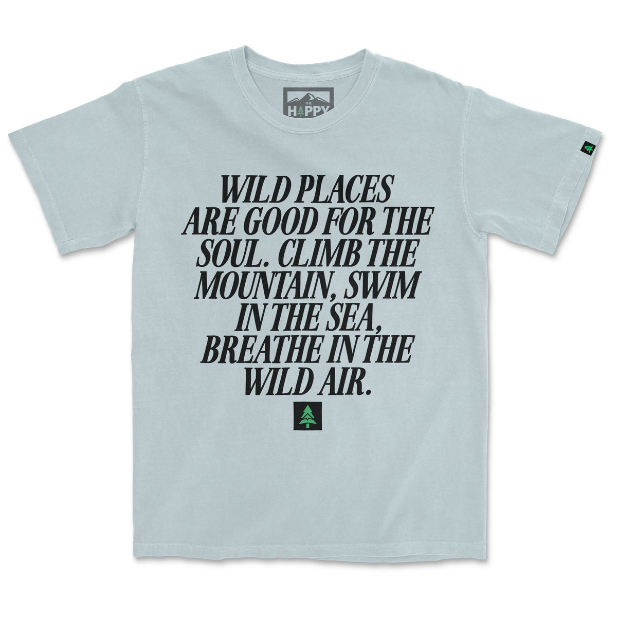 Wild Places Are Good For The Soul Pigment-Dyed Tee - The Happy Clothing Company